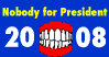 2008 - Nobody for President graphic