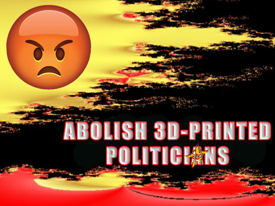Abolish 3D-Printed Politicians