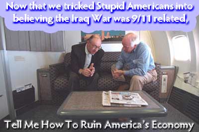 Cheney Destroyed U.S. Economy In His WAR ON POOR and MIDDLE CLASS with help