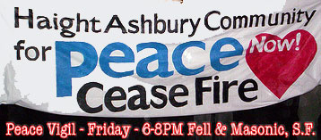 Haight-Ashbury Peace Vigil, Friday, 6-8 p.m., Masonic and Fell, S.F.