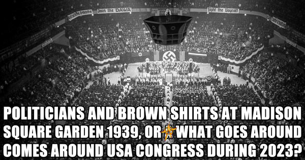 When Nazis filled Madison Square Garden or 2025 USA Republican Congress ???