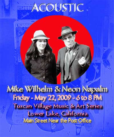 Mike Wilhelm and Neon Napalm Acoustic in Lower Lake, California, May 22, 2009 - 6-8 PM