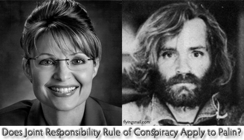 Does Joint Responsibility Rule of Conspiracy Apply to Palin and the attempted murder of Rep. Gabrielle Giffords, like it did for Charles Manson?