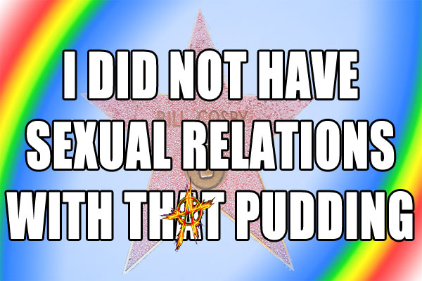 I did not have sexual relations with that pudding !